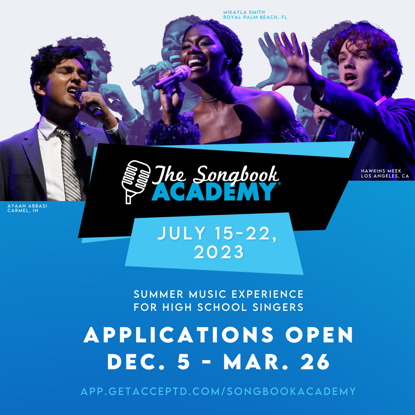 The Songbook Academy July 15-22, 2023. Summer Music Experience for high school singers. Applications Open December 5 thru March 26. app.getacceptd.com/songbookacademy