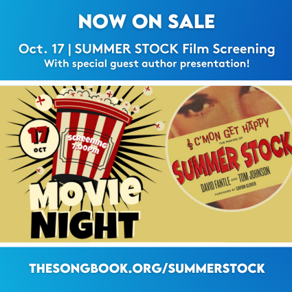Now On Sale Oct. 17 Summer Stock Film Screening with special guest author presentation - TheSongbook.org/SummerStock
