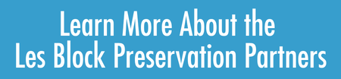 Learn More About the Les Block Preservation Partners