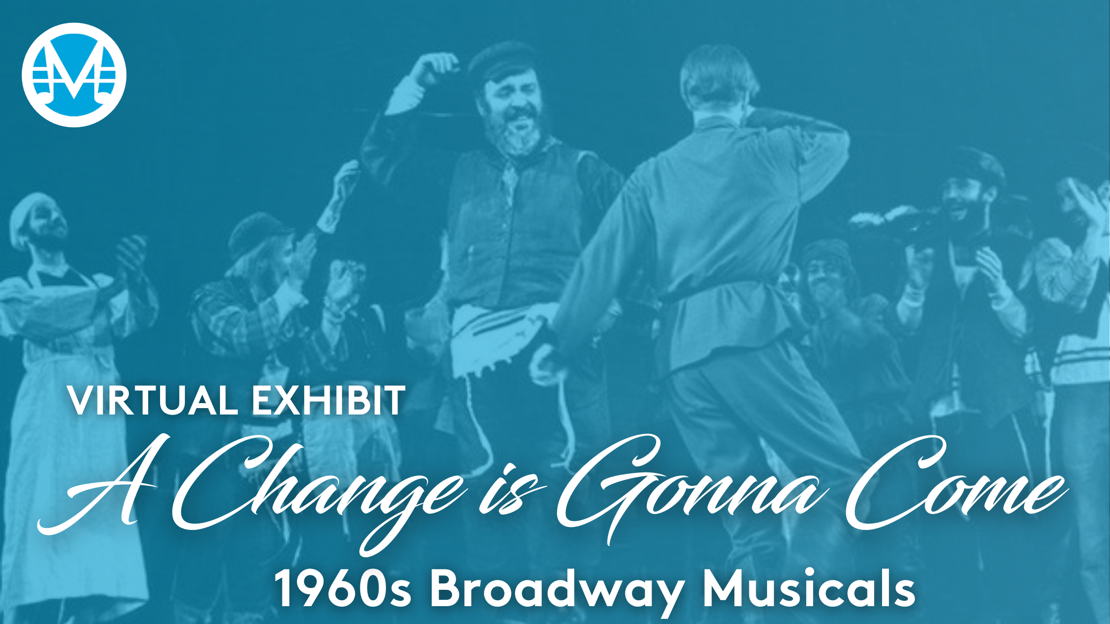 Virtual Exhibit: A Change is Gonna Come. 1960s Broadway Musicals.