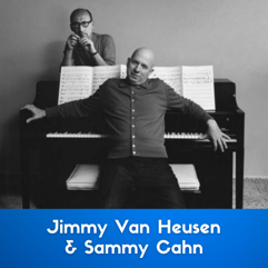 Jimmy Van Heusen and Sammy Cahn