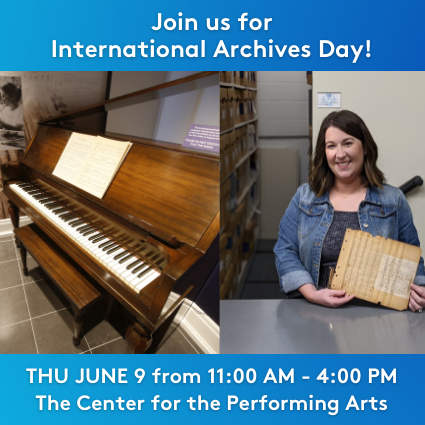 Join us for International Archives Day, THU JUNE 9 from 11:00 AM - 4:00 PM at The Center for the Performing Arts
