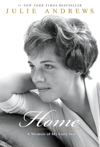 Book cover: Home: A Memoir of my Early Years by Julie Andrews. Tagline: #1 New York Times Bestseller. Depicts a photo of a young Andrews in black and white.