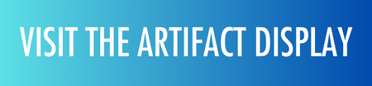 Visit the Artifact Display