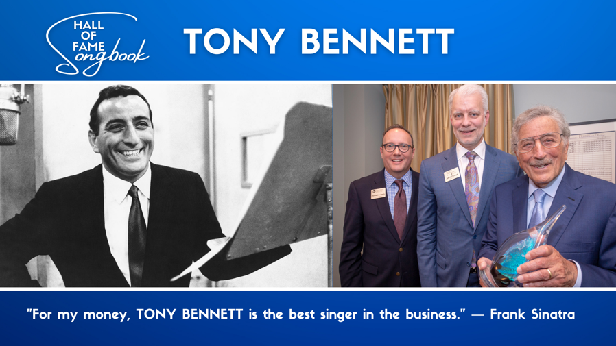 Songbook Hall of Fame Tony Bennett - "For my money, Tony Bennett is the best singer in the business." - Frank Sinatra