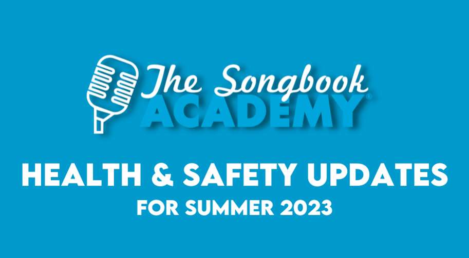The Songbook Academy. Health & Safety Updates for Summer 2023