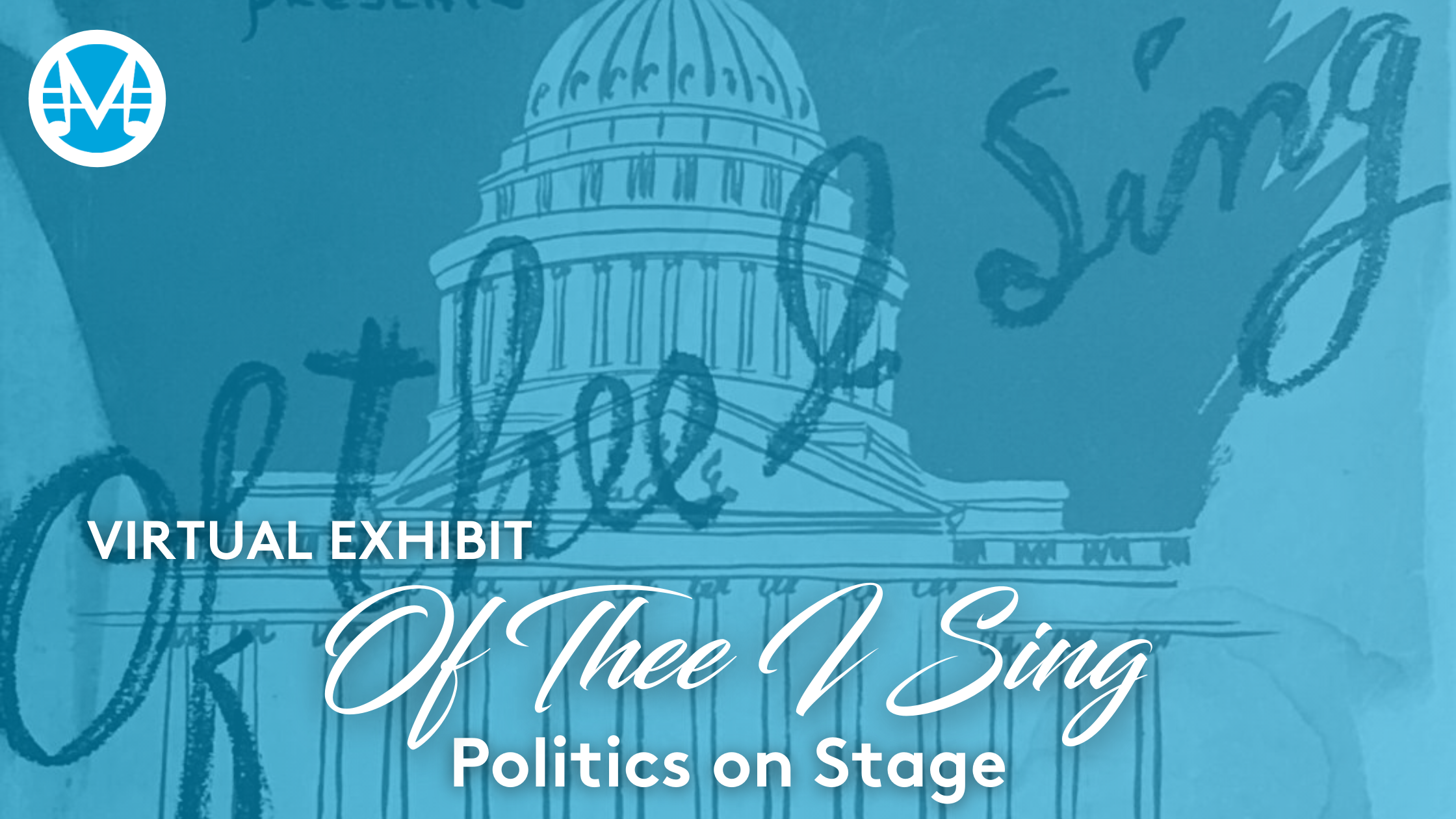 Virtual Exhibit: Of Thee I Sing. Politics on Stage.